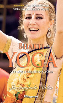 Shreyananda Natha : Bhakti yoga : allt om kärlekens yoga!