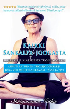 Shreyananda Natha : Kaikki Sankalpa-joogasta – suuri kirja klassisesta tuolijoogasta