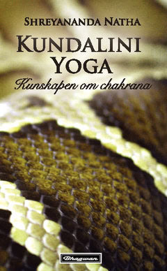Shreyananda Natha : Kundalini Yoga : kunskapen om chakrana