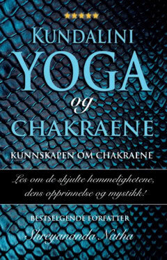 Shreyananda Natha : Kundalini yoga og chakraene : kunnskapen om chakraene