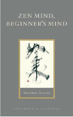 Shunryu Suzuki : Zen Mind, Beginner's Mind