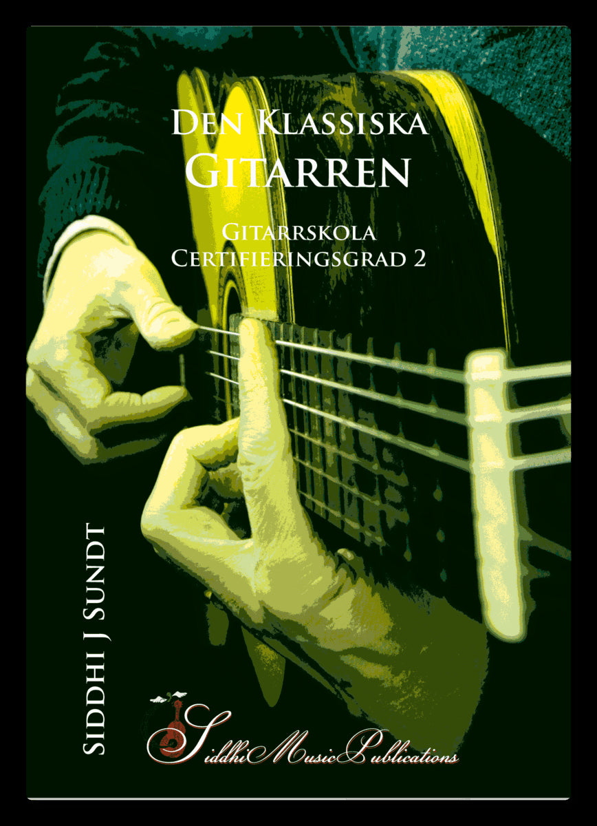 Siddhi J Sundt : Den Klassiska Gitarren - Gitarrskola, certifieringsgrad 2