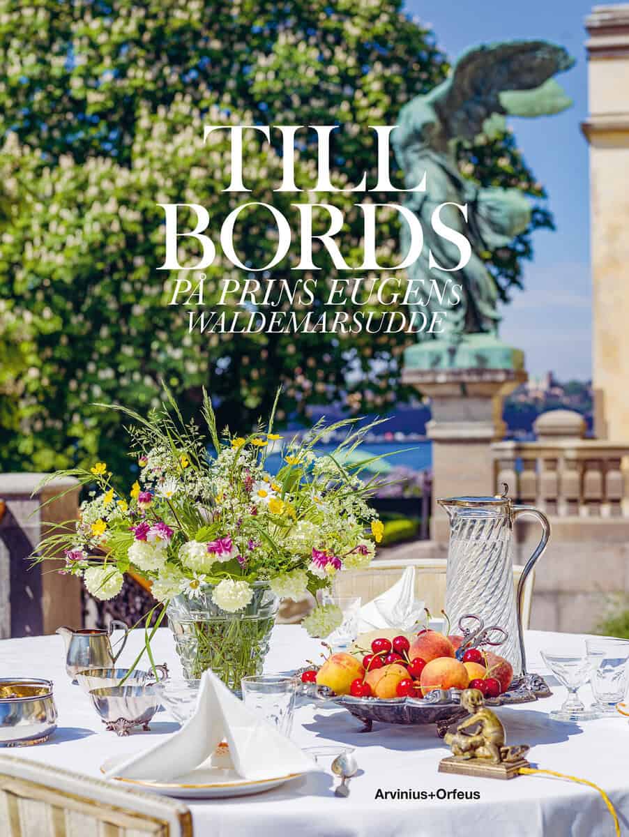 Sidén, Karin ; Meister, Anna ; Tellström, Richard : Till bords på Prins Eugens Waldemarsudde