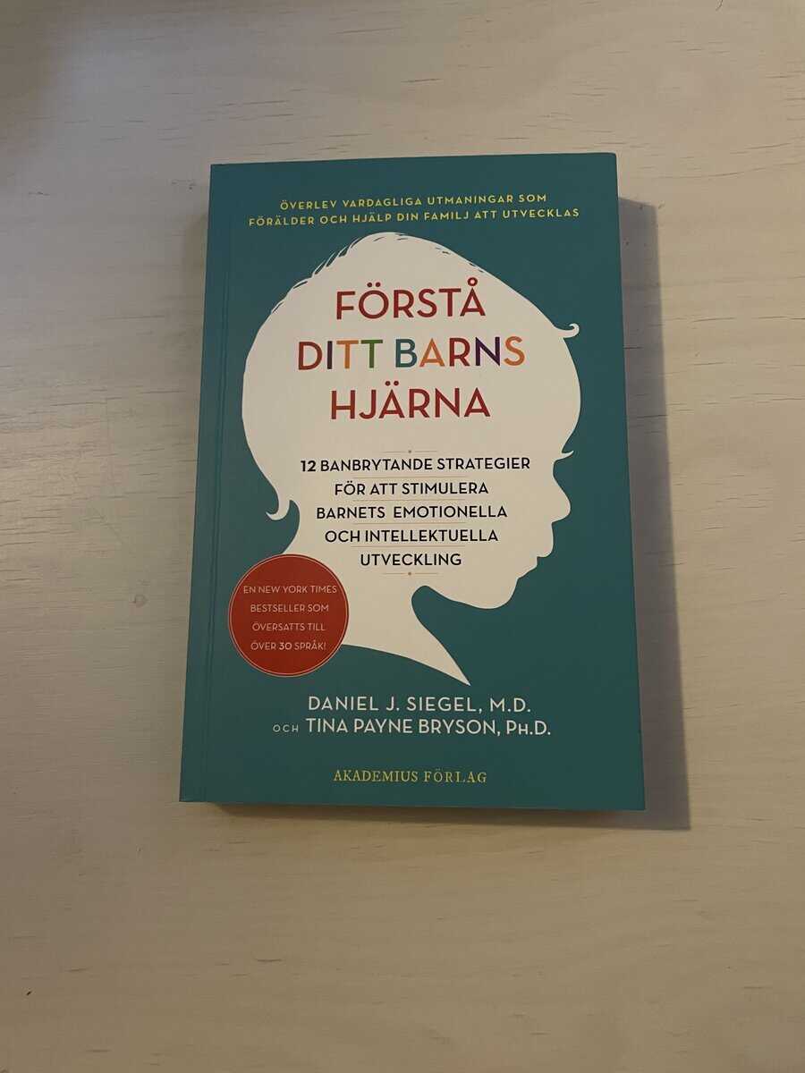 Siegel, Daniel J., Bryson, Tina Payne : Förstå ditt barns hjärna