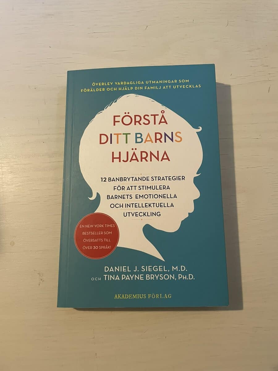 Siegel, Daniel J., Bryson, Tina Payne : Förstå ditt barns hjärna