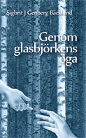 Sigbrit J. Genberg Bäcklund : Genom glasbjörkens öga