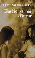 Sigbrit J. Genberg Bäcklund : Glasbjörkarnas döttrar