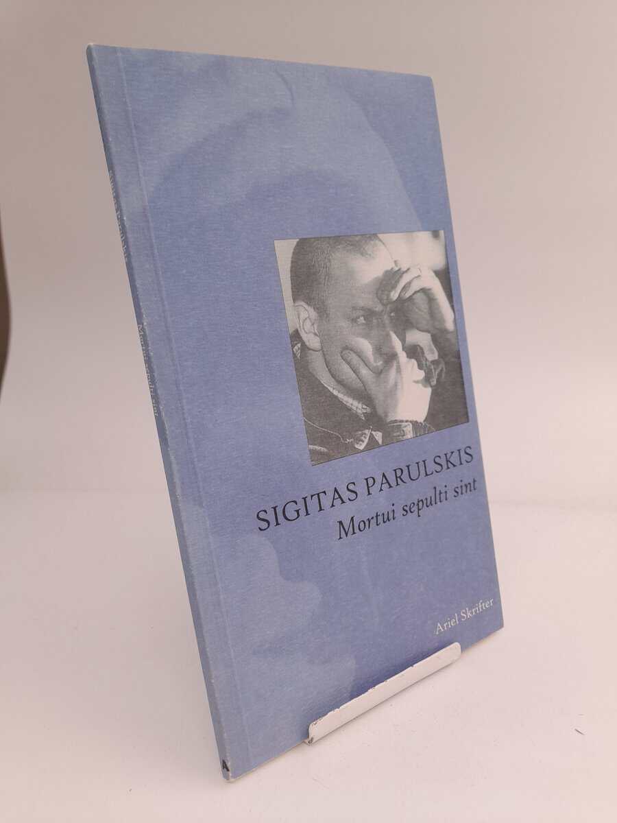 Sigitas Parulskis : Mortui sepulti sint
