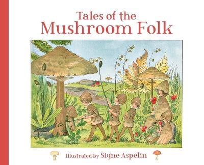 Signe Aspelin : Tales of the Mushroom Folk