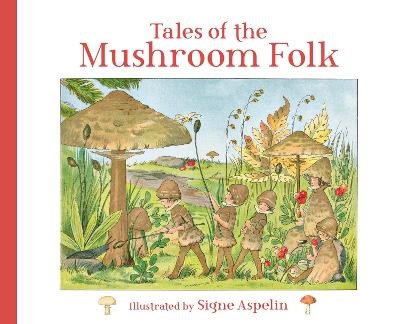 Signe Aspelin : Tales of the Mushroom Folk