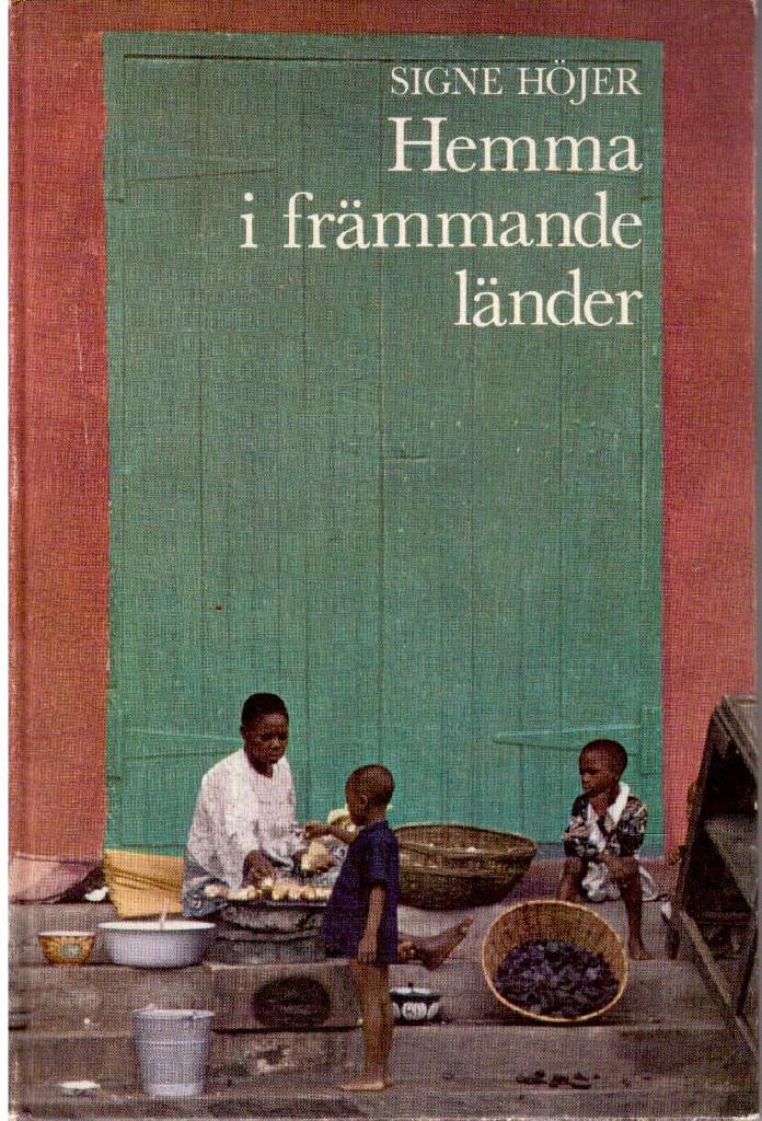 Signe Höjer : Hemma i främmande länder