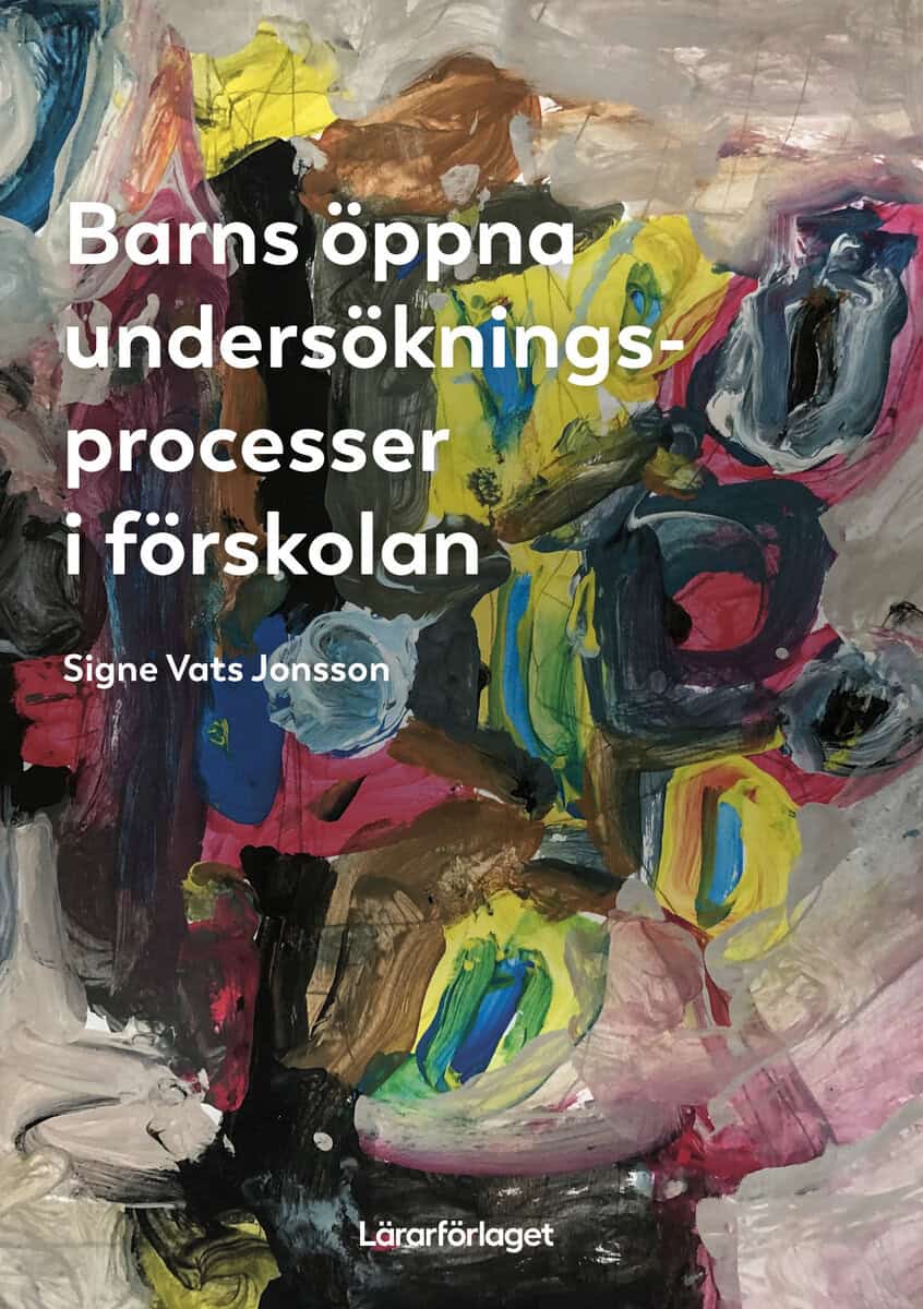Signe Vats Jonsson : Barns öppna undersökningsprocesser i förskolan
