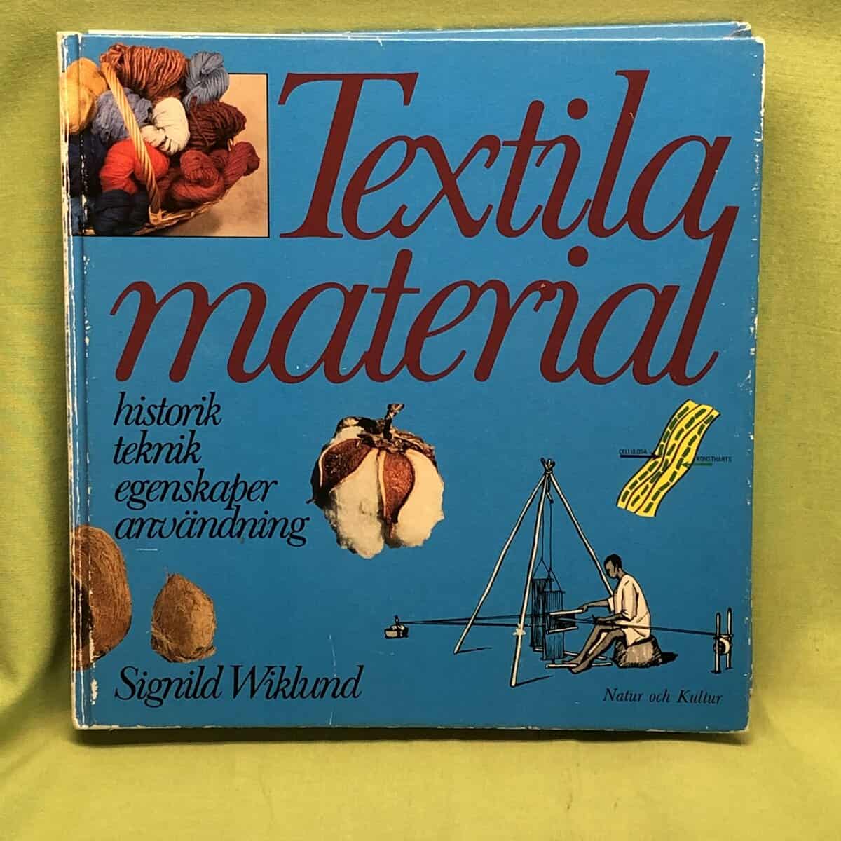 Signild Wiklund : Textila material historik, teknik, egenskaper, användning