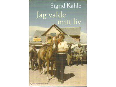 Sigrid Kahle : Jag valde mitt liv