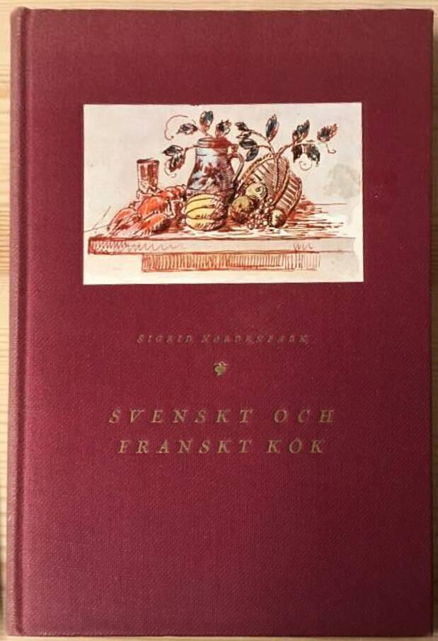 Sigrid Nordenfalk : Svenskt och franskt kök