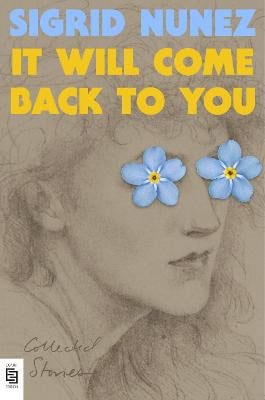Sigrid Nunez : It Will Come Back to You