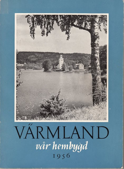 Sigurd. Gustavson : Värmland vår hembygd 1956