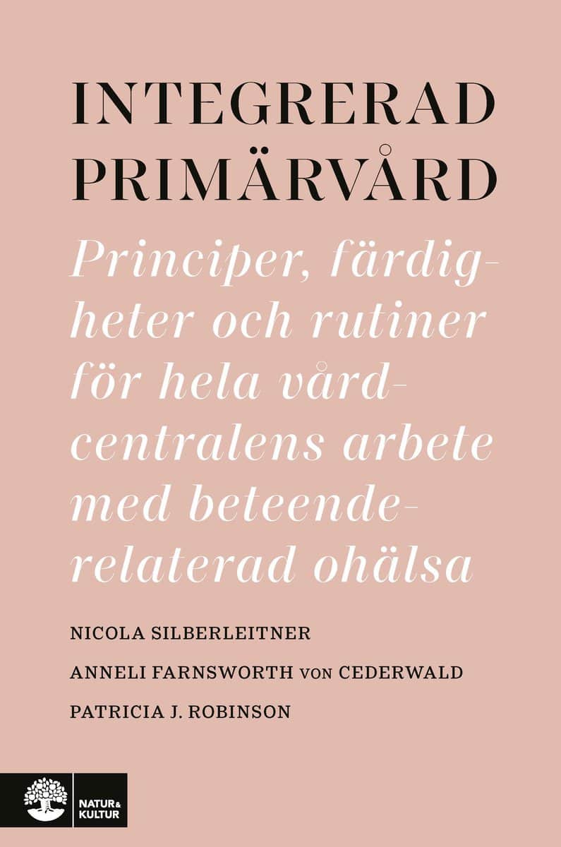 Silberleitner, Nicola ; Farnsworth von Cederwald, Anneli ; Robinson, Patricia J. : Integrerad primärvård : principer, färdigheter och rutiner för hela vårdcentralens arbete med beteenderelaterad ohälsa
