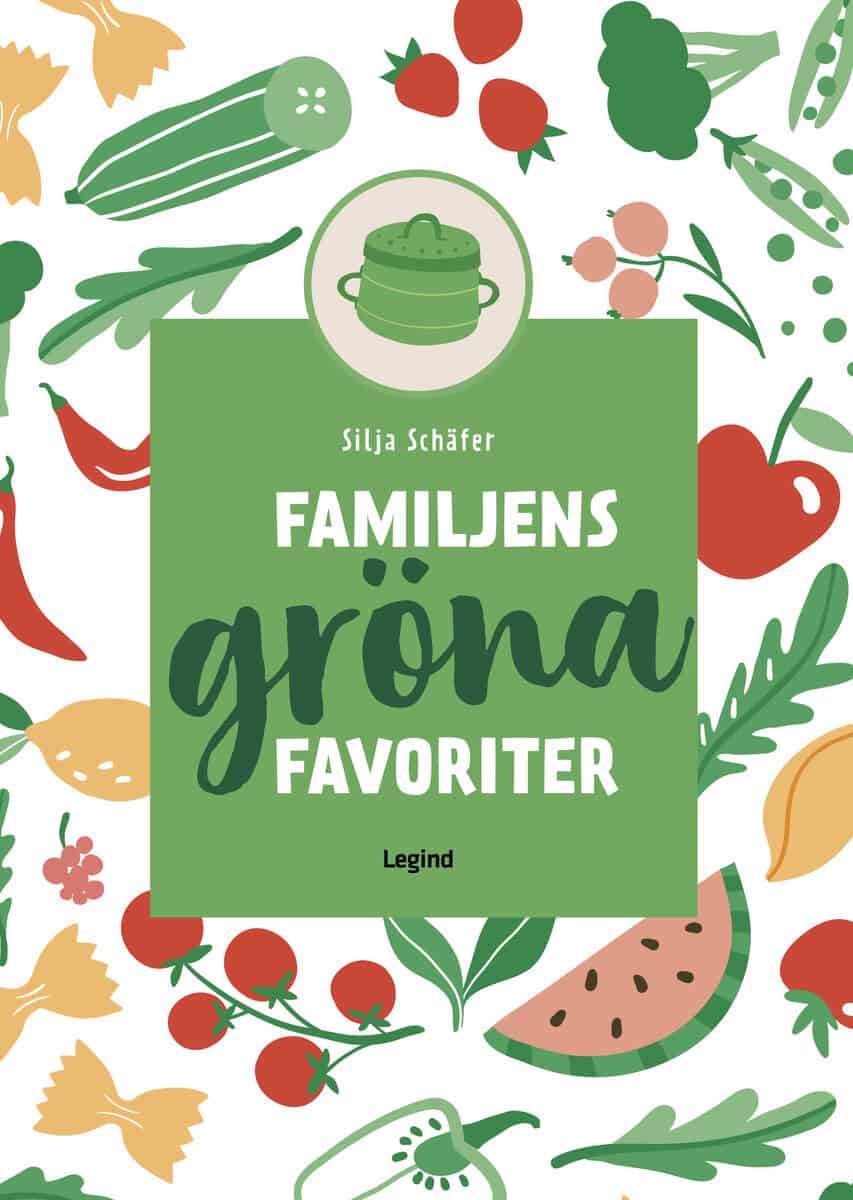 Silja Schäfer : Familjens gröna favoriter