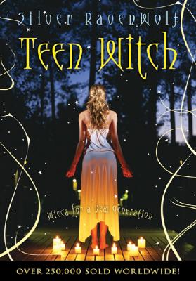 Silver Ravenwolf : Teen witch - wicca for a new generation