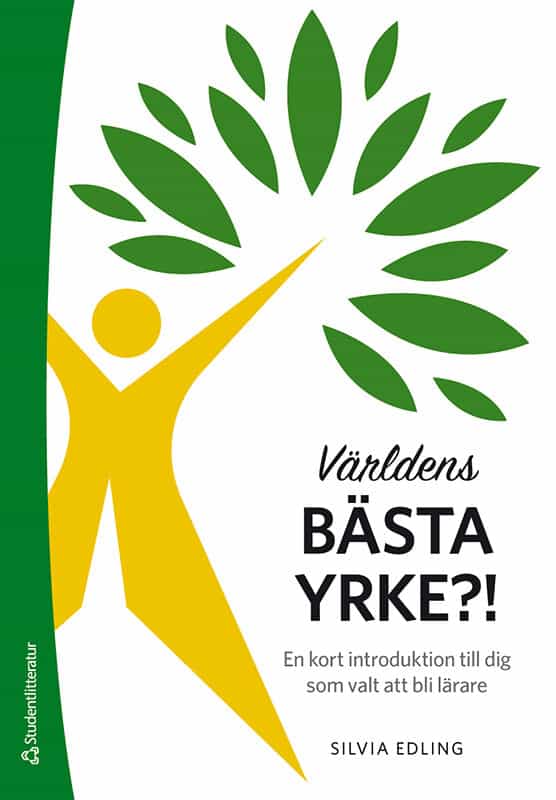 Silvia Edling : Världens bästa yrke?! - En kort introduktion till dig som valt att bli lärare
