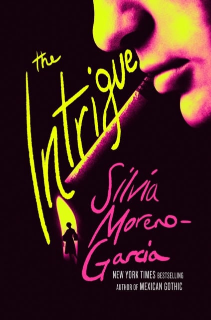 Silvia Moreno-Garcia : The Intrigue
