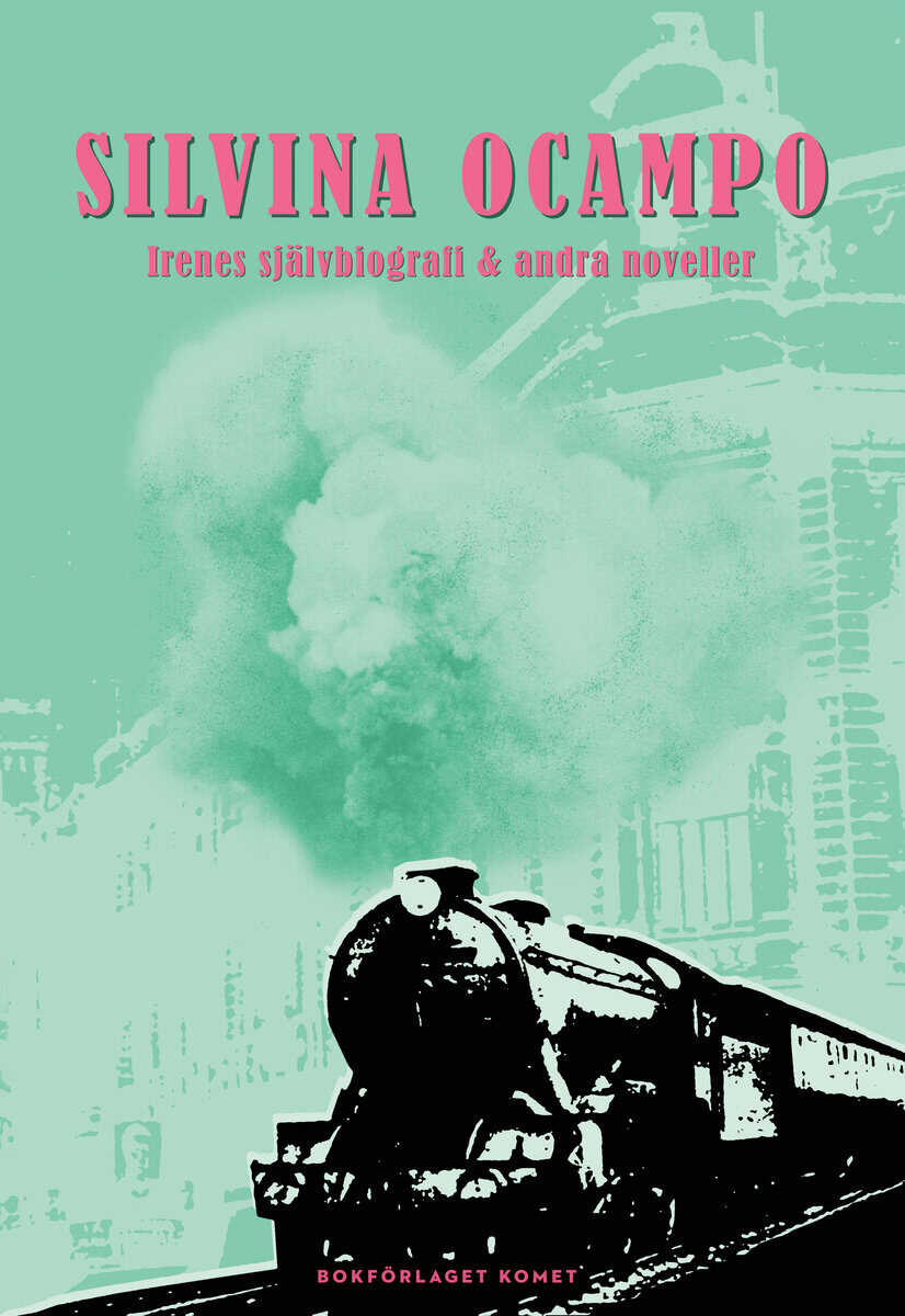 Silvina Ocampo : Irenes självbiografi & andra noveller