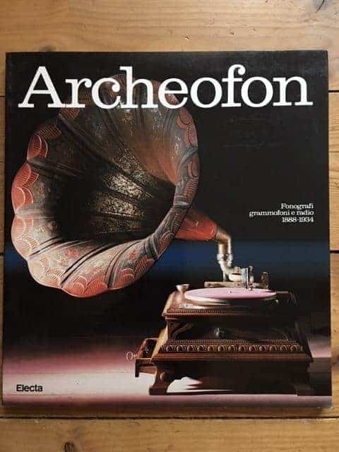 Silvio Fuso : ARCHEOFON, FONOGRAFI GRAMMOFONI E RADIO 1888-1934