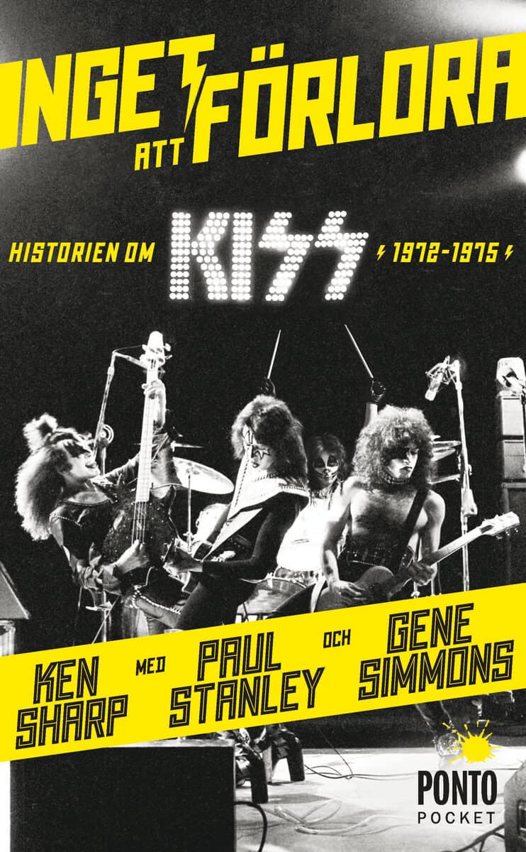 Simmons, Gene ; Stanley, Paul ; Sharp, Ken : Inget att förlora : historien om Kiss 1972-1975