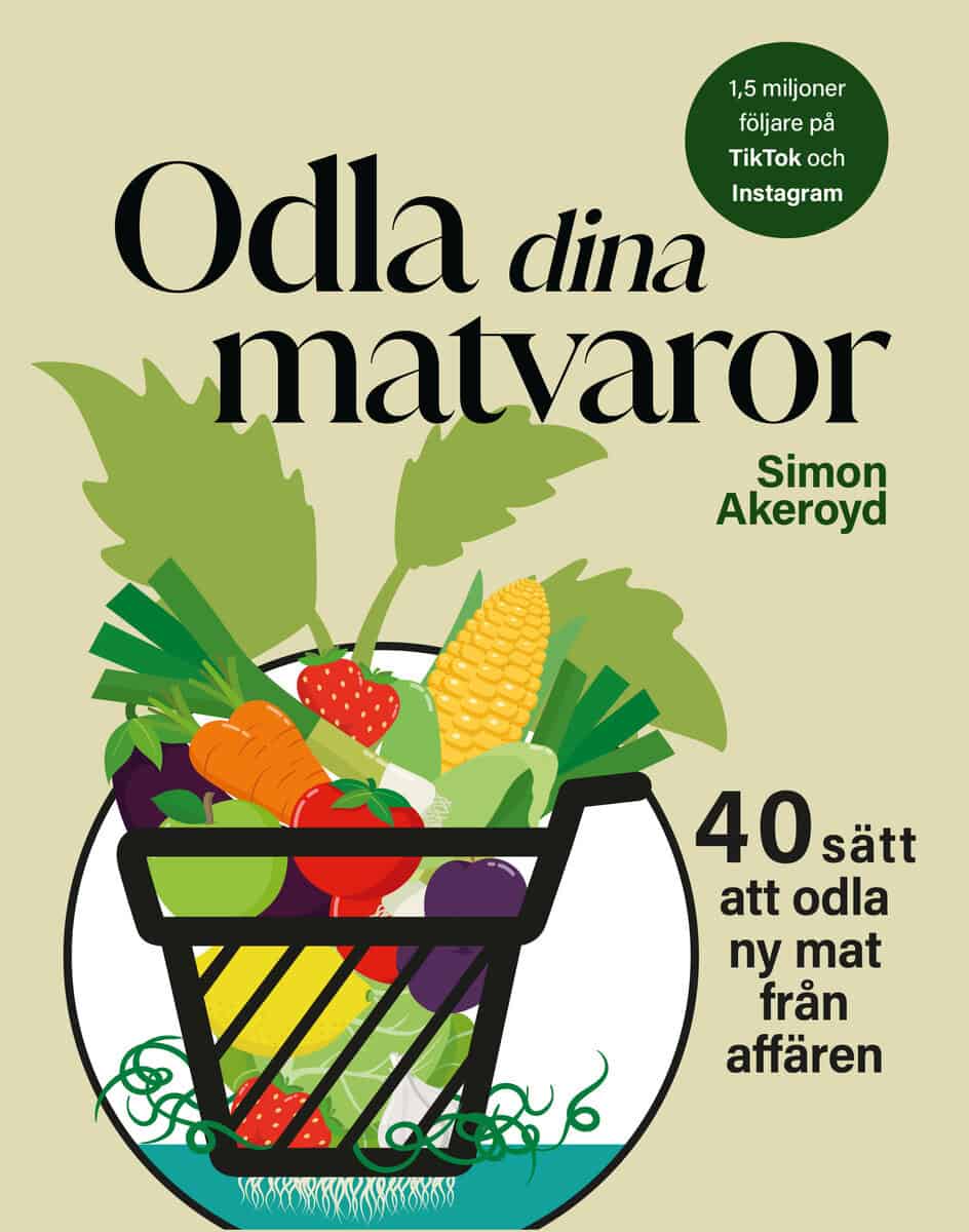 Simon Akeroyd : Odla dina matvaror : 40 sätt att odla ny mat från affären