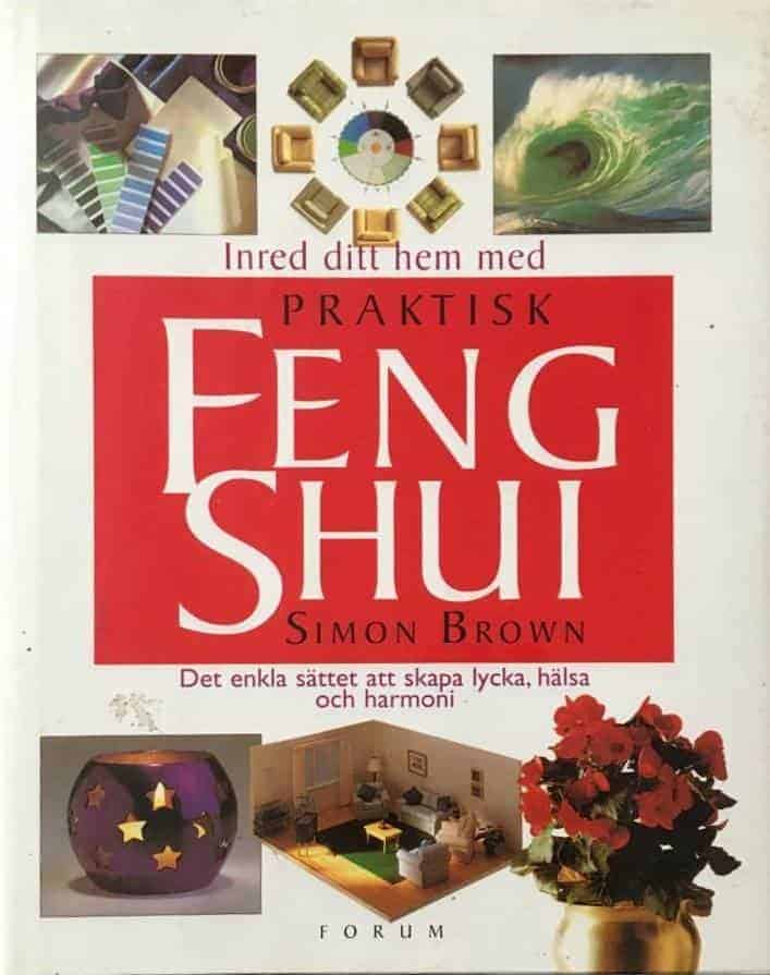 Simon Brown : Inred ditt hem med praktisk feng shui