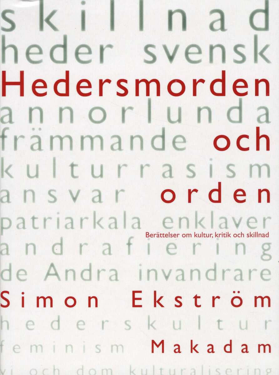 Simon Ekström : Hedersmorden och orden : berättelser om kultur, kritik och skillnad