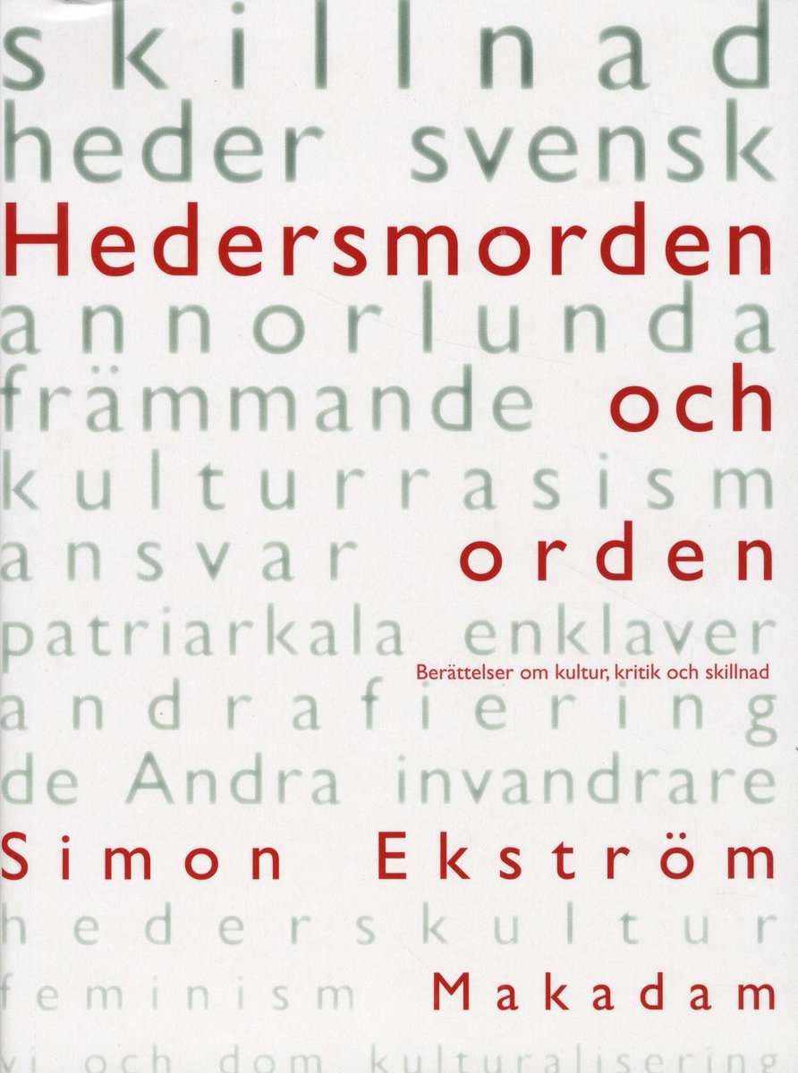 Simon Ekström : Hedersmorden och orden : berättelser om kultur, kritik och skillnad