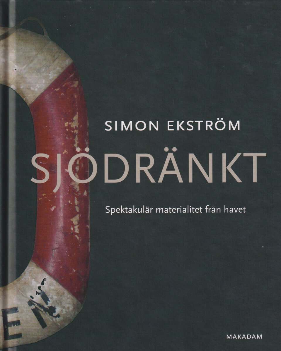 Simon Ekström : Sjödränkt : spektakulär materialitet från havet