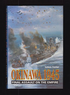 Simon Foster : Okinawa 1945. Final Assault om the Empire