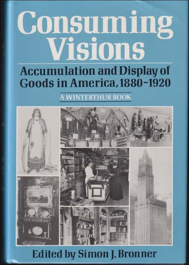Simon J. Bronner : Consuming visions