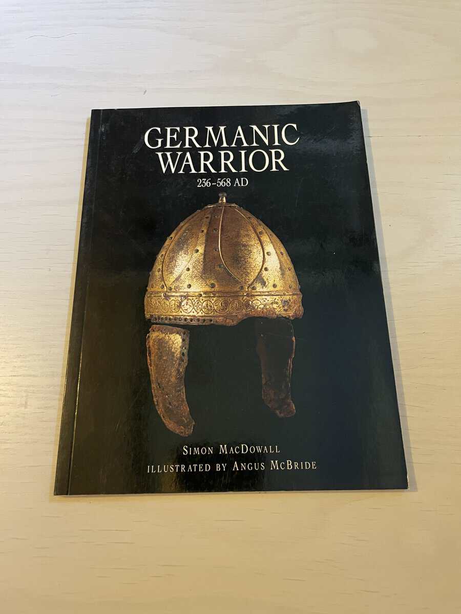 Simon Macdowall : Germanic warrior 236-568 AD