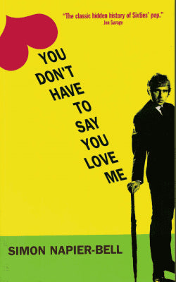 Simon Napier-Bell : You Don´t Have To Say You Love Me