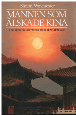 Simon Winchester : Mannen som älskade Kina