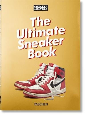 Simon Wood : Sneaker Freaker. The Ultimate Sneaker Book. 45th Ed.