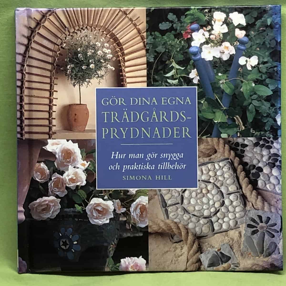 Simona Hill : Gör dina egna trädgårdsprydnader