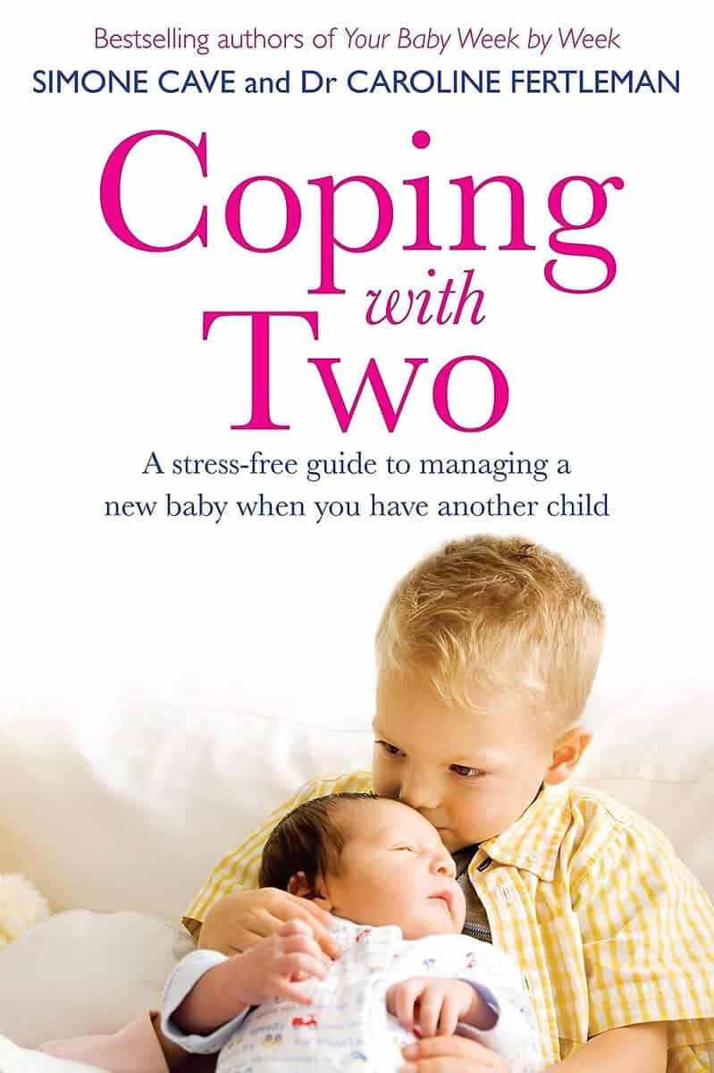 Simone Cave : Coping with two - a stress-free guide to managing a new baby when you have