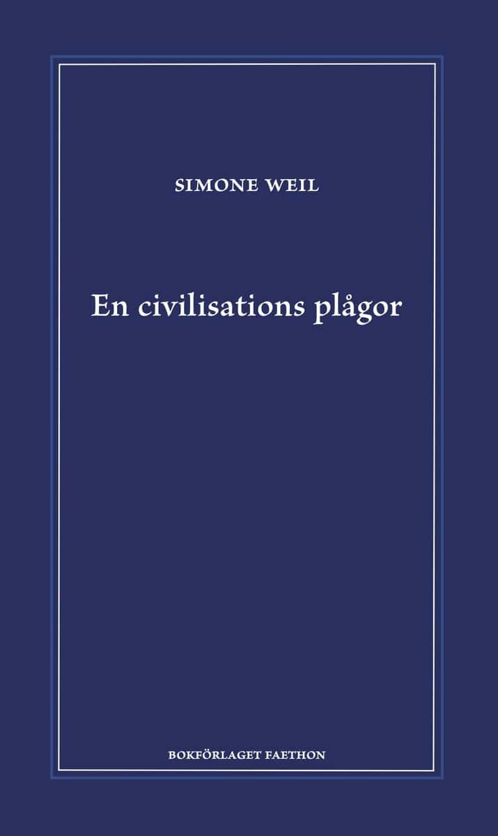 Simone Weil : En civilisations plågor