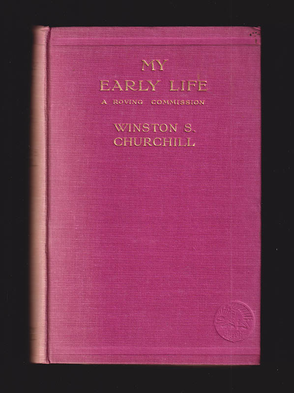Sir Winston Spencer Churchill : My Early Life. A Roving Commission