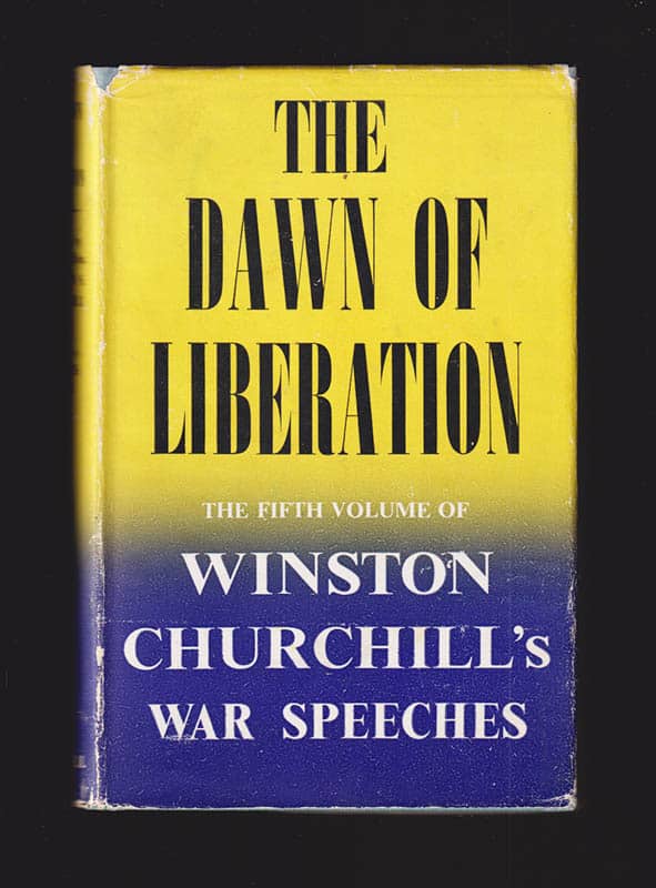 Sir Winston Spencer Churchill : The Dawn of Liberation. War Speeches 1944. Compiled by Charles Eade