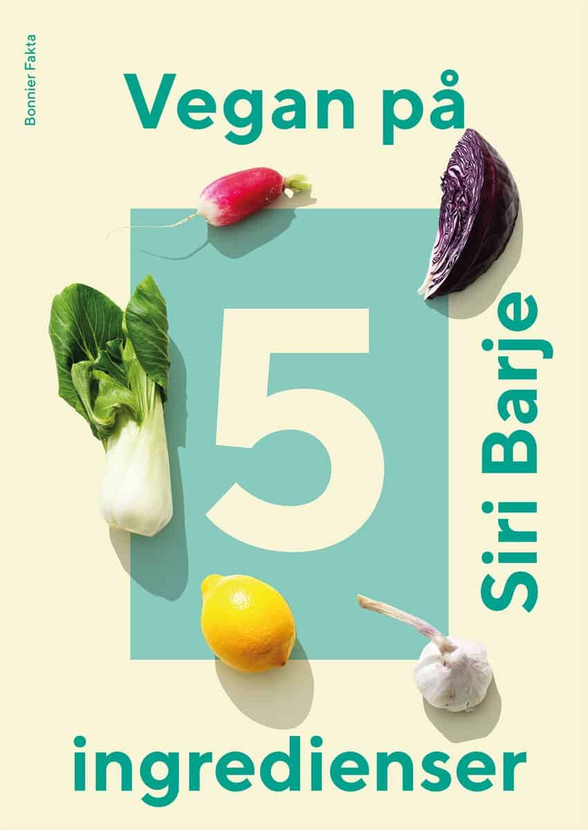 Siri Barje : Vegan på 5 ingredienser