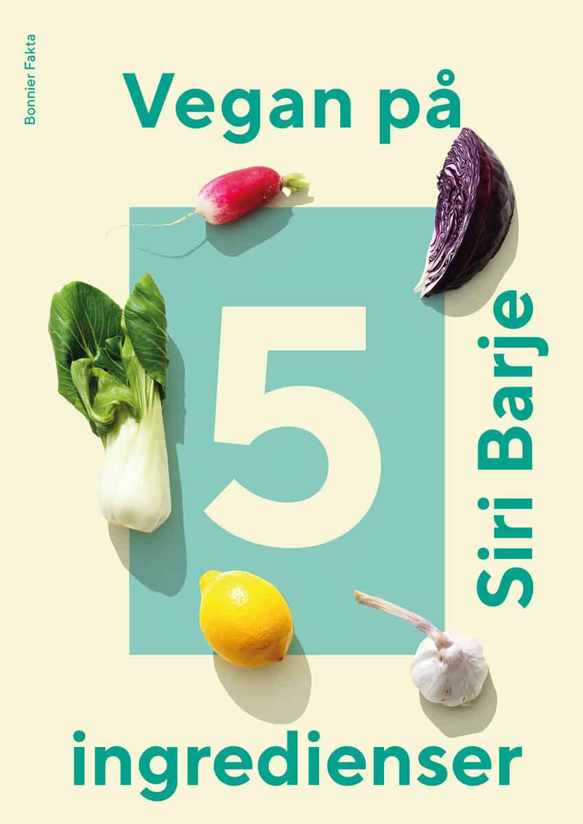 Siri Barje : Vegan på 5 ingredienser
