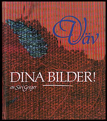 Siri Greger : Väv dina bilder!