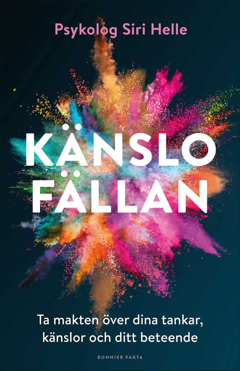 Siri Helle : Känslofällan : ta makten över dina känslor, tankar och ditt beteende