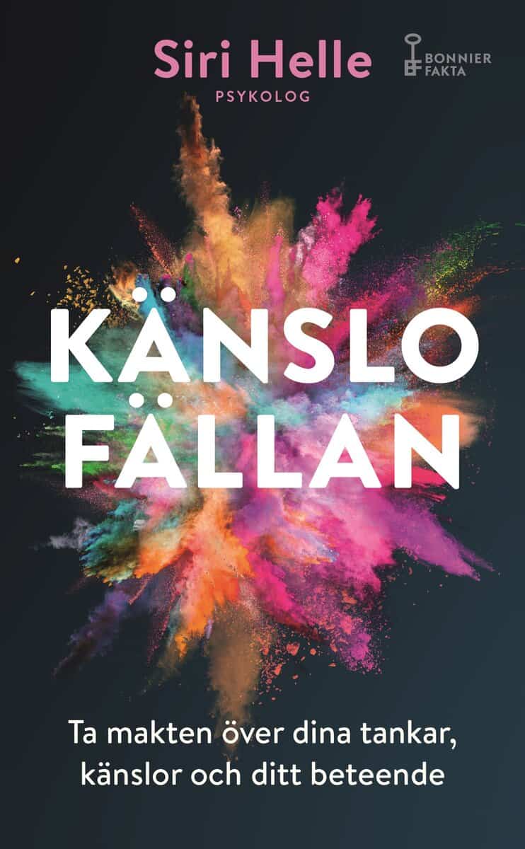 Siri Helle : Känslofällan : ta makten över dina känslor, tankar och ditt beteende